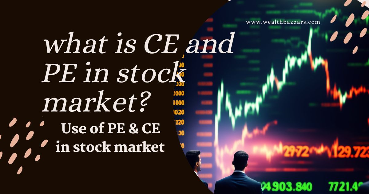 what is ce and pe in stock market